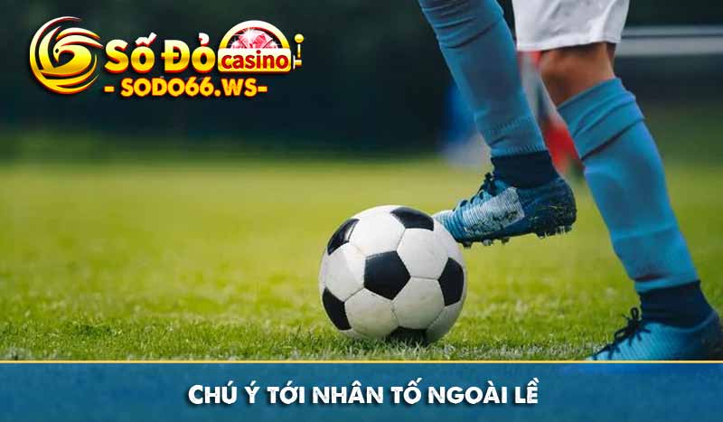 Chú ý tới nhân tố ngoài lề