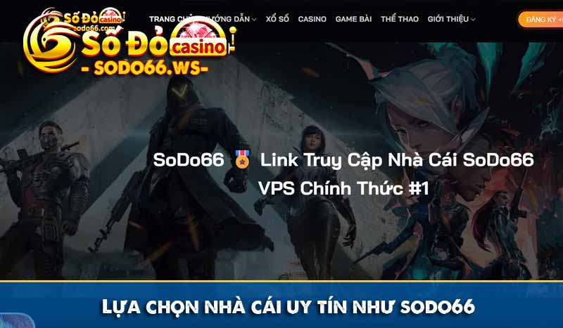 Lựa chọn nhà cái uy tín như sodo66