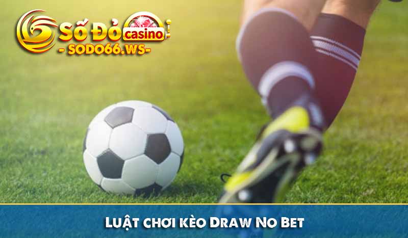 Luật chơi kèo Draw No Bet