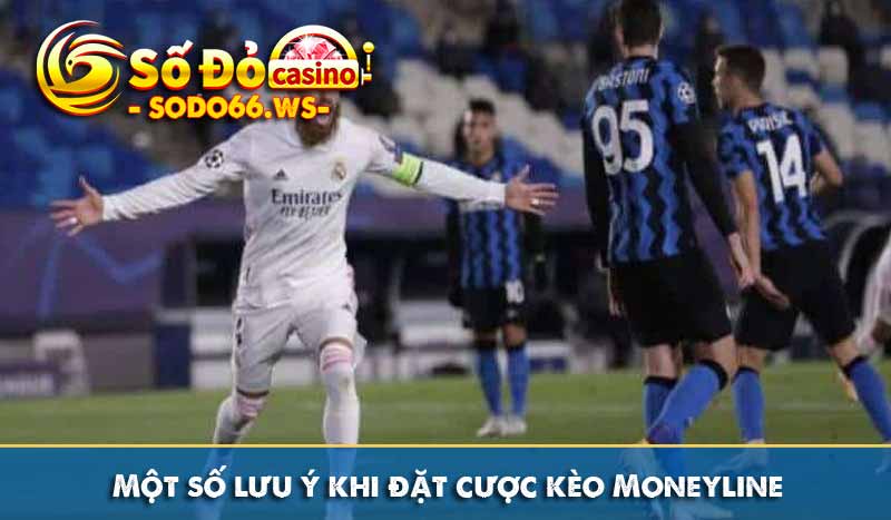 Một số lưu ý khi đặt cược kèo Moneyline