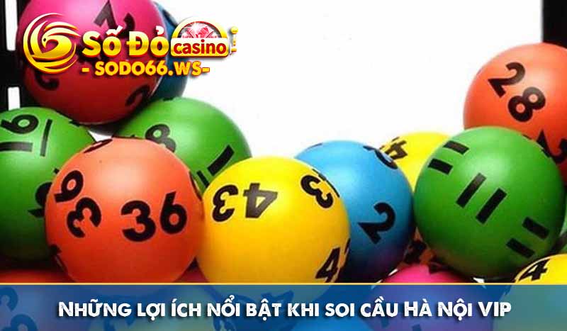 Những lợi ích nổi bật khi soi cầu Hà Nội VIP