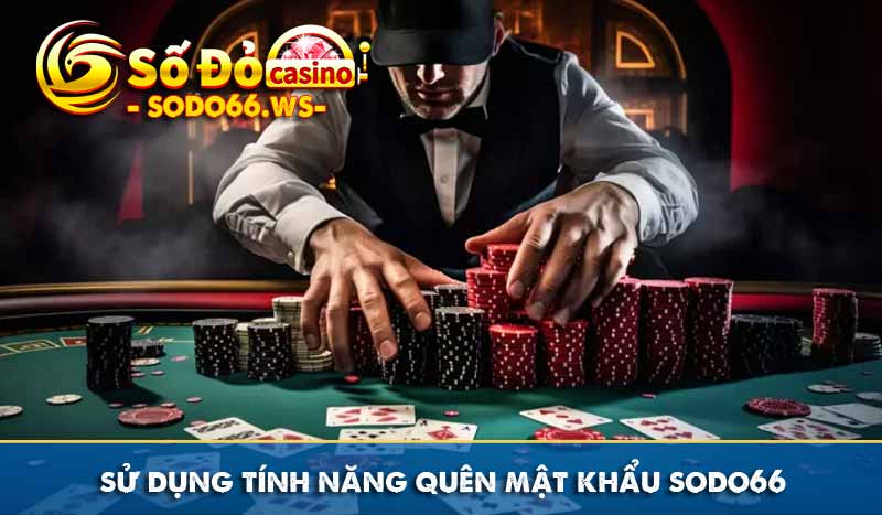 sử dụng tính năng quên mật khẩu sodo66