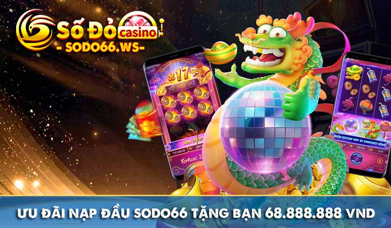 ưu đãi nạp đầu sodo66 tặng bạn 688.888.888 vnd